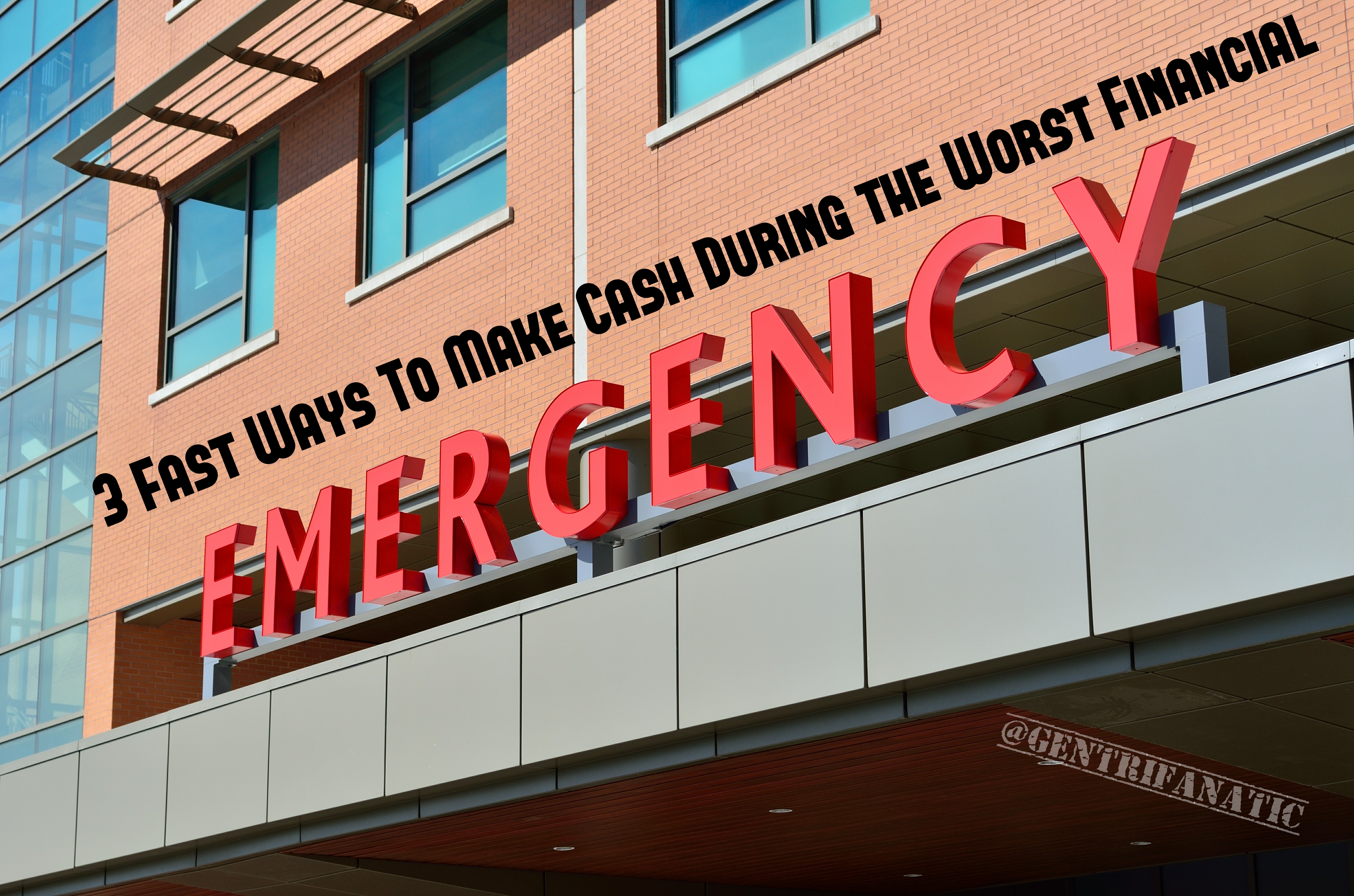 3 Fast Ways To Make Cash During the Worst Financial Emergency