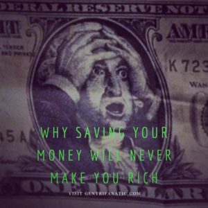 Why Saving Your Money Will Never Make You Rich