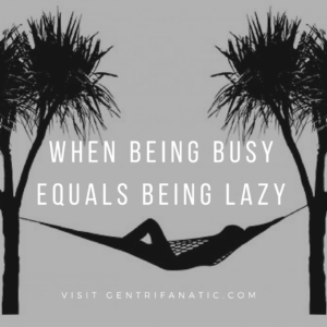 When Being Busy Equals Being Lazy